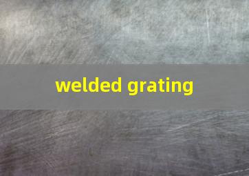  welded grating